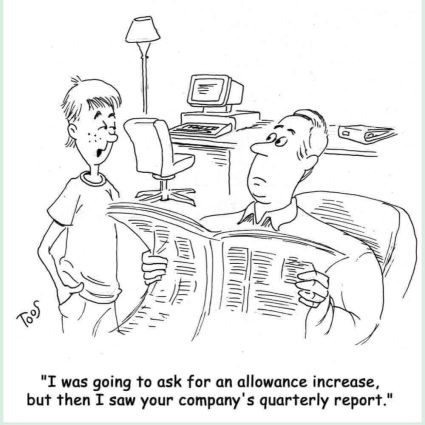 Cartoon of a son telling his dad - who is reading the newspaper - that he was going to ask for an increase in his allowance until he saw his dad's company's quarterly report.